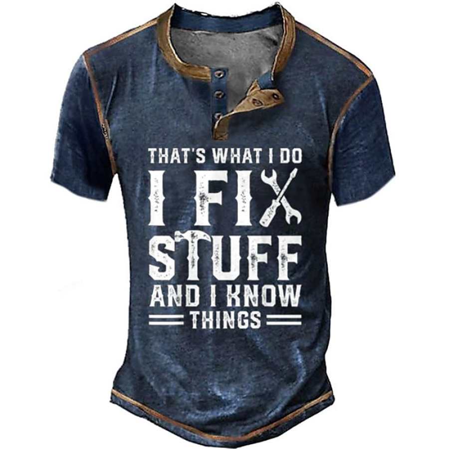 

Men THAT'S WHAT I DO I FIX STUFF AND I KNOW THINGS Printed Short-sleeved T-shirt