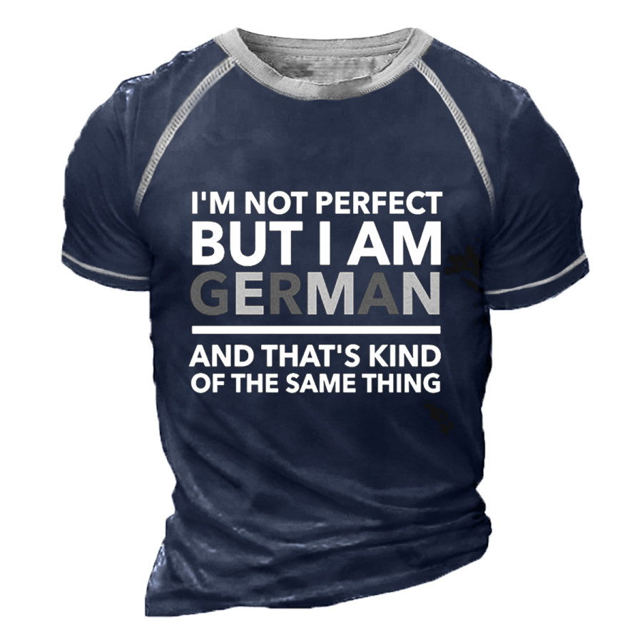 

Men's I'M NOT PERFECT BUT I AM GERMAN AND THAT'S KIND OF THE SAME THING T-shirt