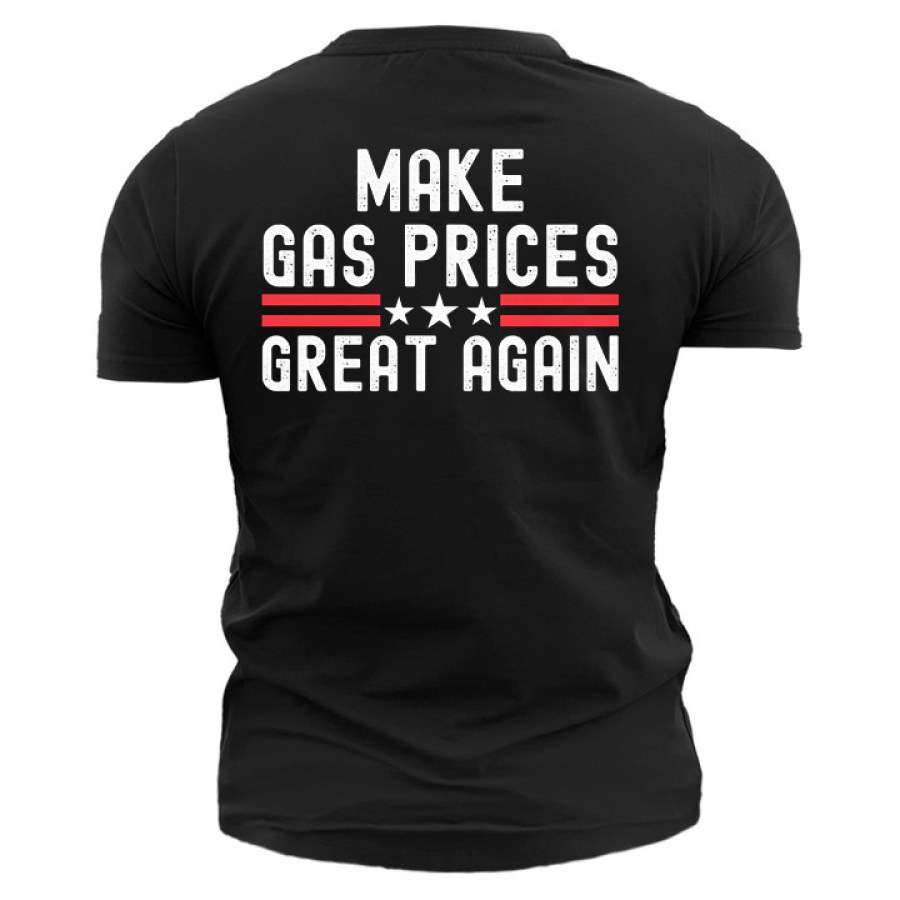 

Make Gas Prices Great Again Men's Cotton T-Shirt