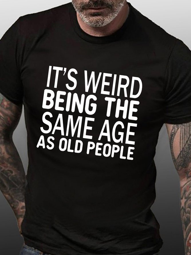 Funny It's Weird Being Chic The Same Age As Old People Men's Cotton Short Sleeve T-shirt