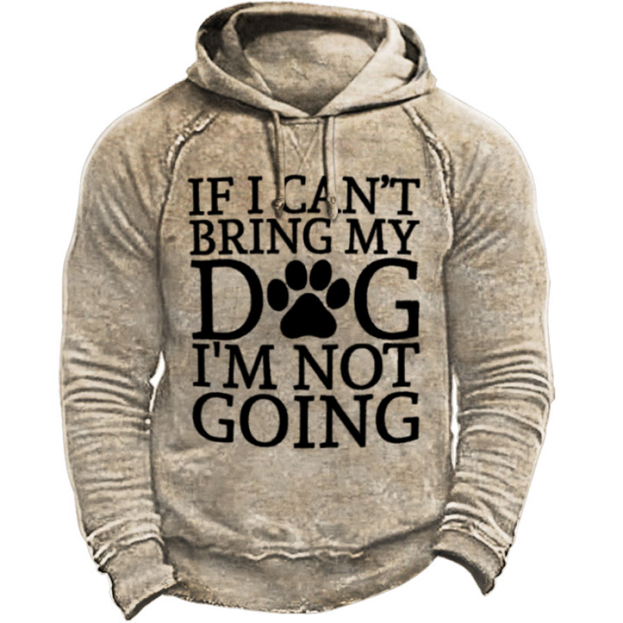 

Men's Outdoor If I Can't Bring My Dog I'm Not Going Fun Title Hoodie