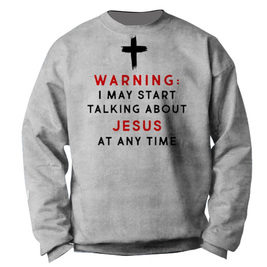 

Warning I May Start Talking About Jesus Men's Outdoor Sweatshirt