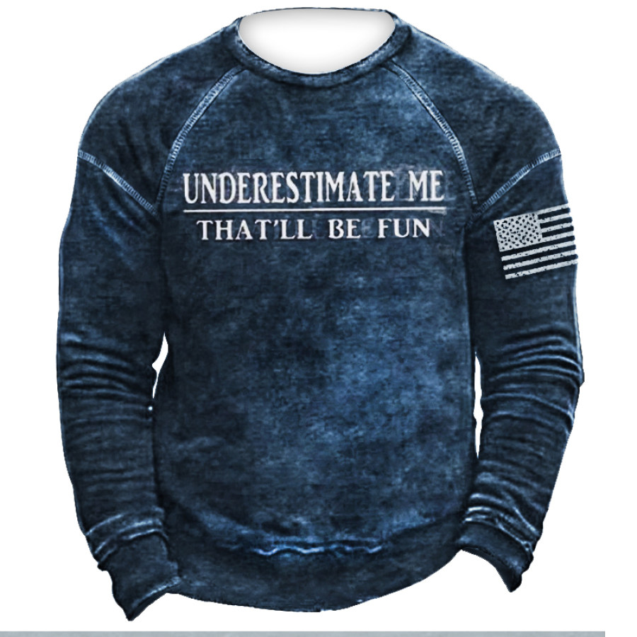 

UNDERESTIMATE ME THAT'LL BE FUN Men's Retro Tactical Casual Sweatshirt
