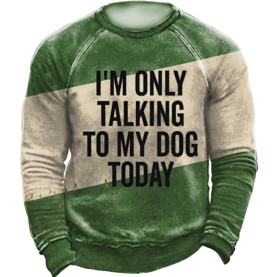

I Only Talked To My Dog Today Men's Outdoor Sweatshirt