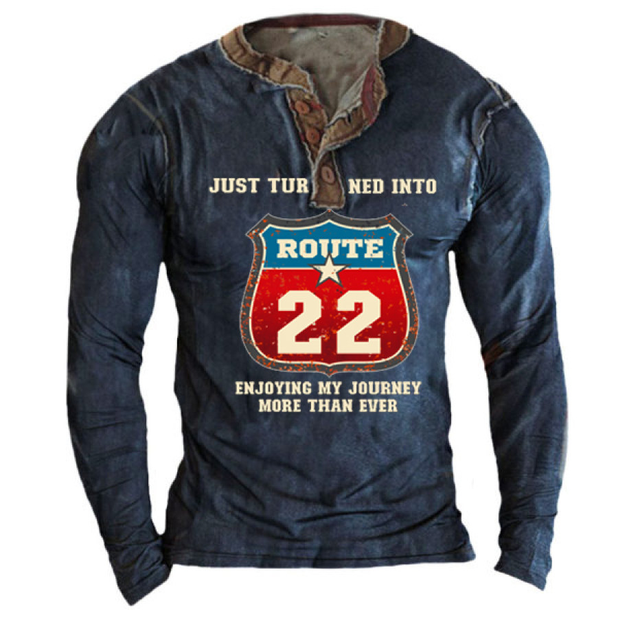 

Just Turned Into Route 22 Enjoying My Journey Men's Henley Collar T-Shirt