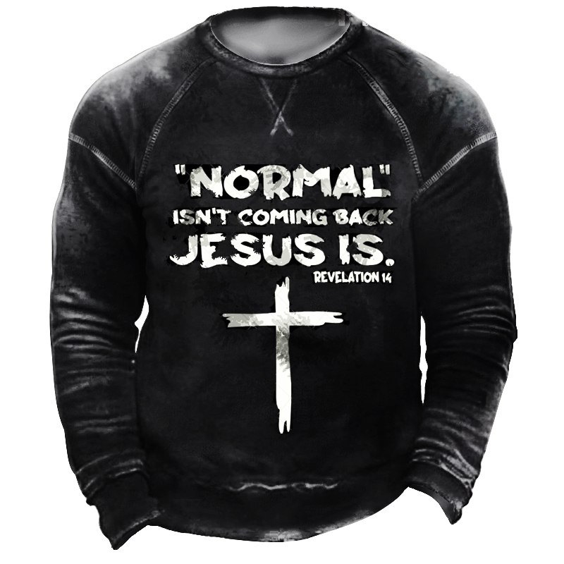 Normal Isn't Coming Back Chic But Jesus Is Revelation 14 Men's Tactical Sweatshirt