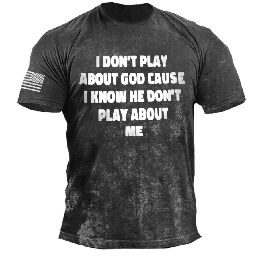 

Men's Outdoor I Don't Play About God Print T-Shirt