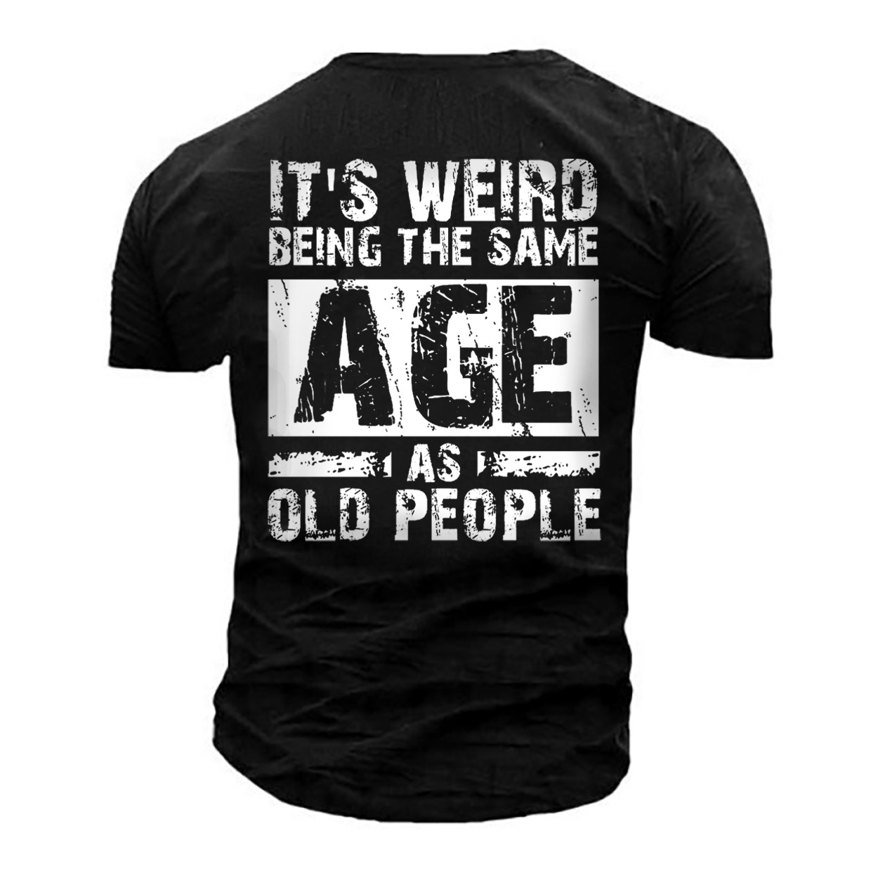 Men's Outdoor It's Weird Chic Being The Same Age As Old People Cotton T-shirt