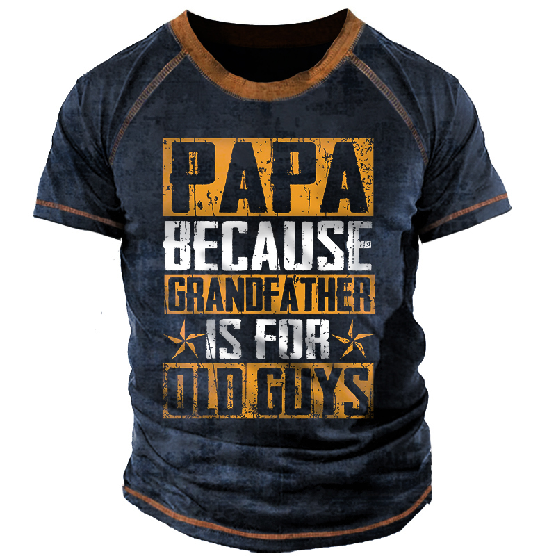 Men's Papa Because Grandfather Chic Is For Old Guys Contrast T-shirt