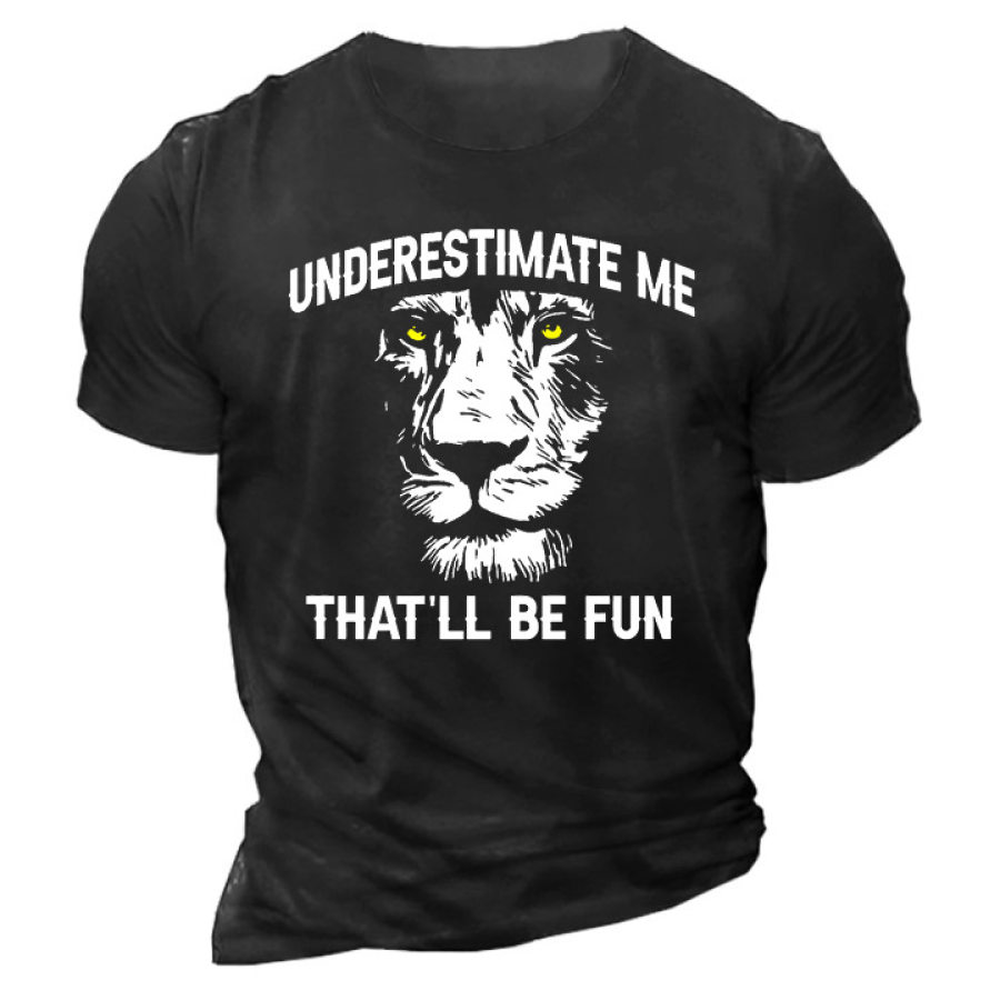 

Underestimate Me That'll Be Fun Men's Cotton Tee