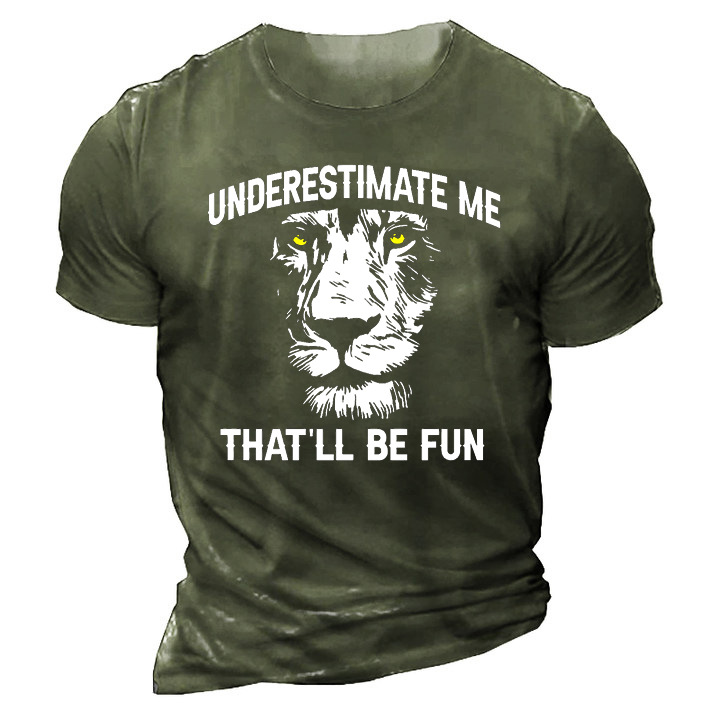 Underestimate Me That'll Be Chic Fun Men's Cotton Tee