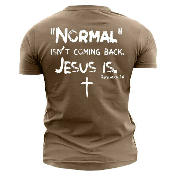Normal Isn't Coming Back Chic But Jesus Is Revelation 14 Men's Cotton T-shirt