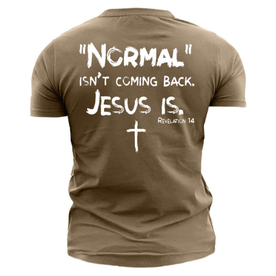

Normal Isn't Coming Back But Jesus Is Revelation 14 Men's Cotton T-Shirt