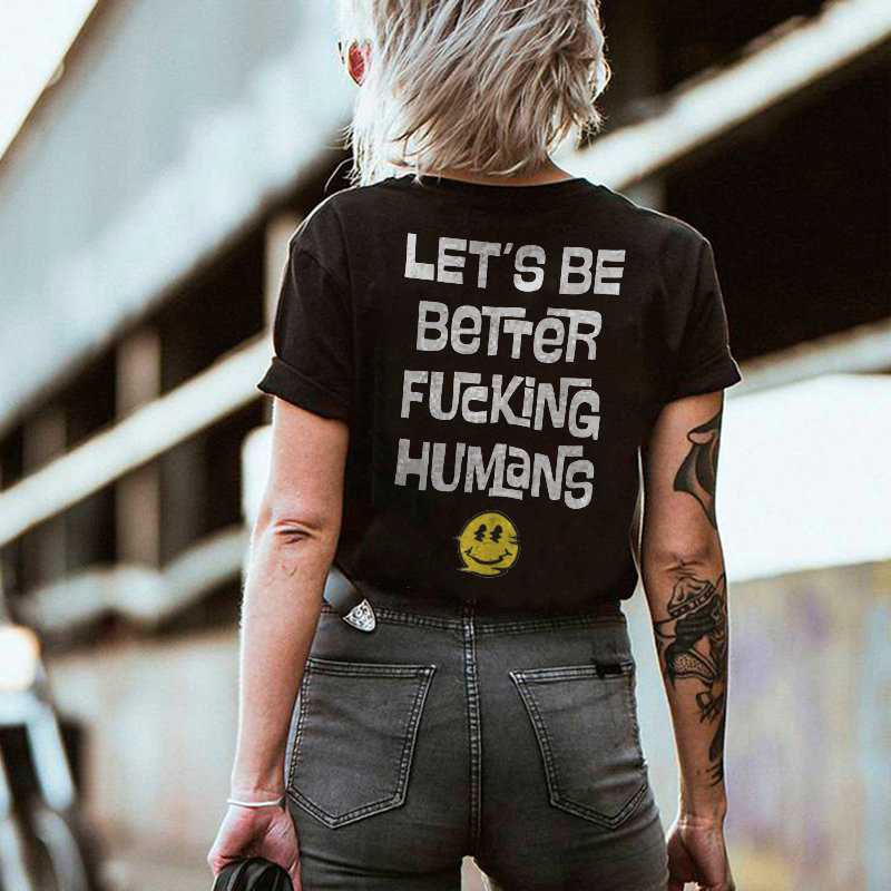 Women's Let's Be Better Chic Fucking Humans Cotton T-shirt
