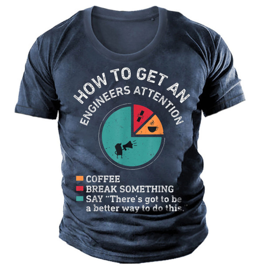 

Men's Outdoor How To Get An Engineers Attention Cotton T-Shirt