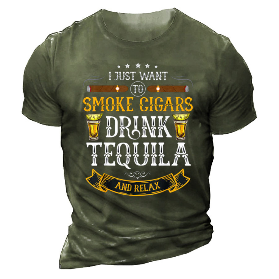 

I Just Want To Some Cigars Drink Tequil Men's Outdoor Print Cotton T-Shirt