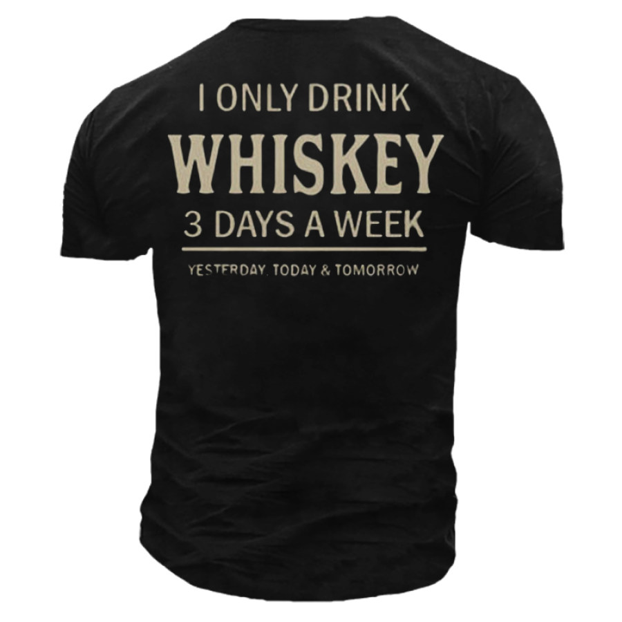 

I Only Drinnk Whiskey 3 Day A Week Men's Outdoor Cotton T-Shirt