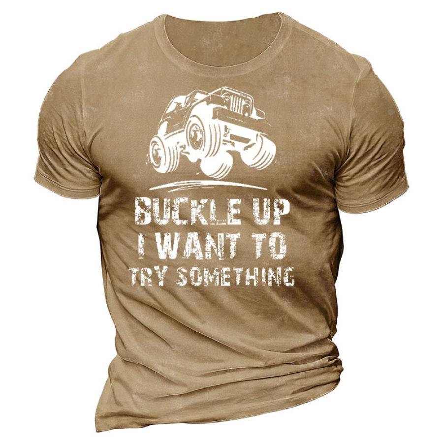 

Buckle Up I Want To Try Something Men's Cotton Short Sleeve T-Shirt