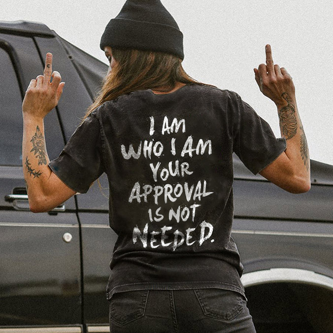 I Am Who Your Approval Is Not Needed Women's Cotton T Shirt