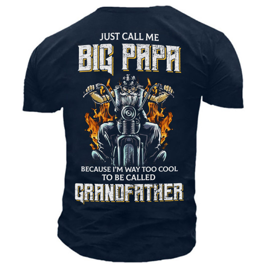 

Men's Just Call Me Big Papa Grandfather Motorcycle Cotton T-Shirt