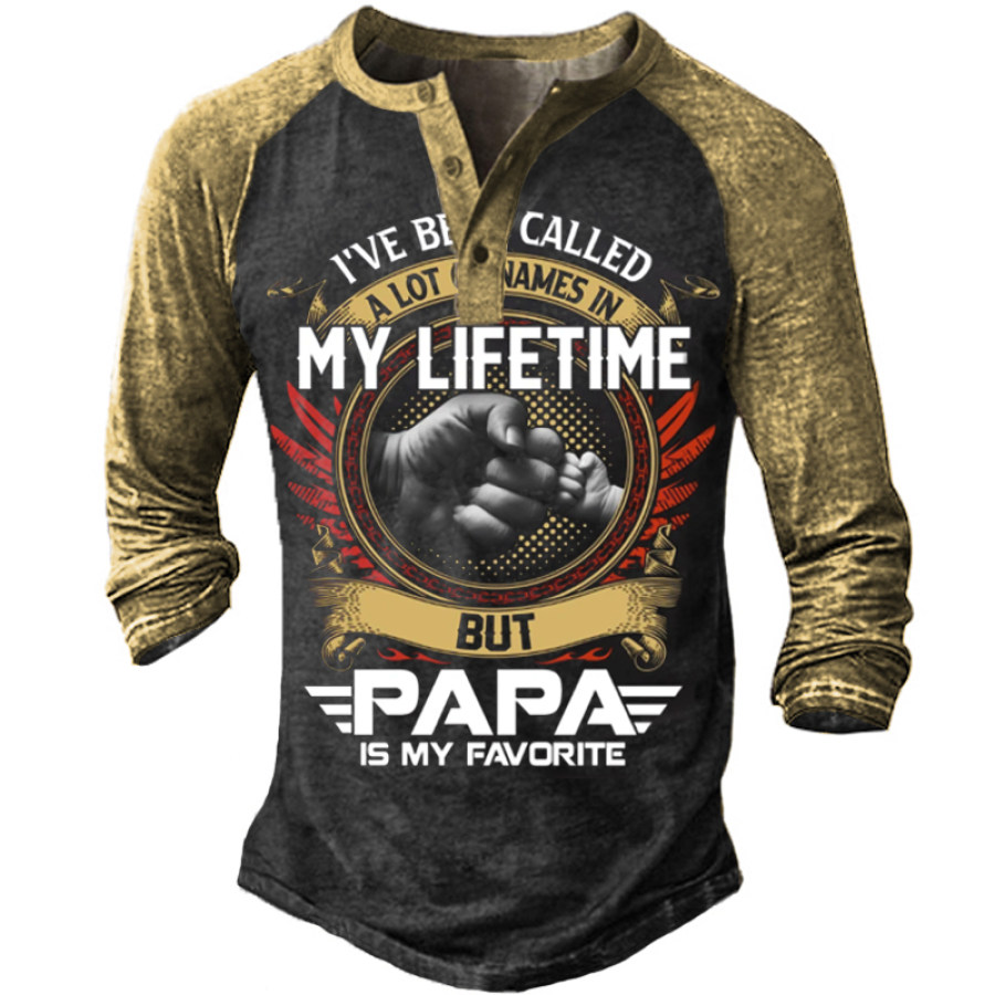 

I've Been Called A Lot Of Names In My Life Time But Papa Is Favorite Men's Henry T-Shirt