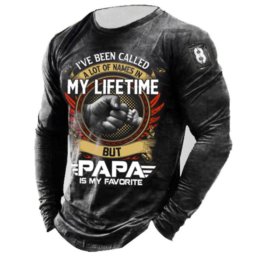 

I've Been Called A Lot Of Names In My Life Time But Papa Is Favorite Men's Long Sleeve T-Shirt