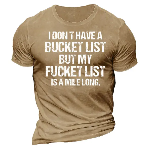 Don't Have A Bucket List Funny Saying Men's Cotton Short Sleeve T-Shirt - Mosaicnew.com 