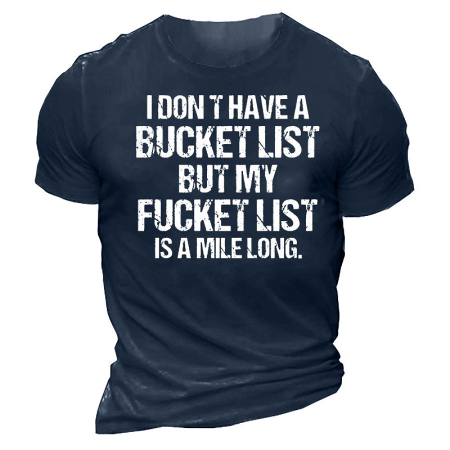 

Don't Have A Bucket List Funny Saying Men's Cotton Short Sleeve T-Shirt