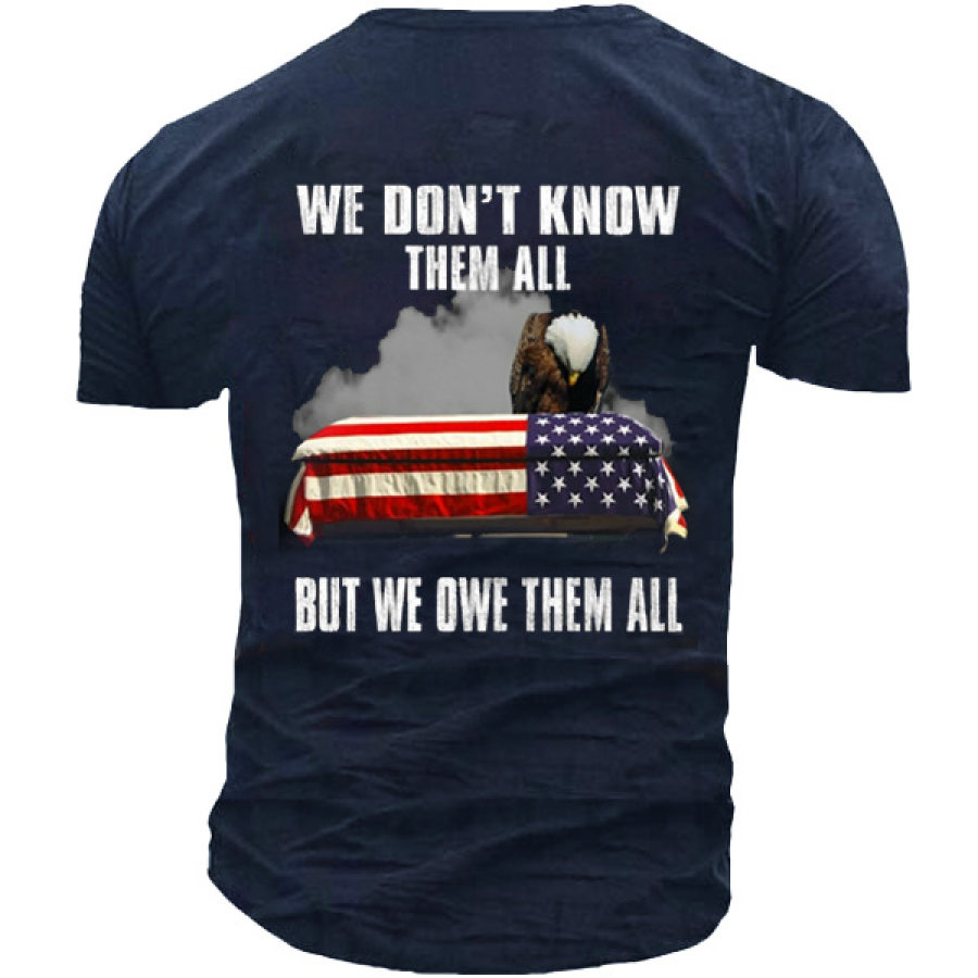 

We Don't Know Them All But We Owe Them All Men's Cotton T-shirt
