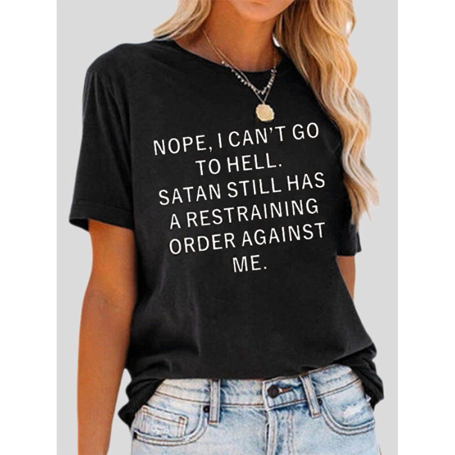 

I Can't Go To Hell Because Satan Has A Restraining Order Against Me Women's Funny Cotton Shirt