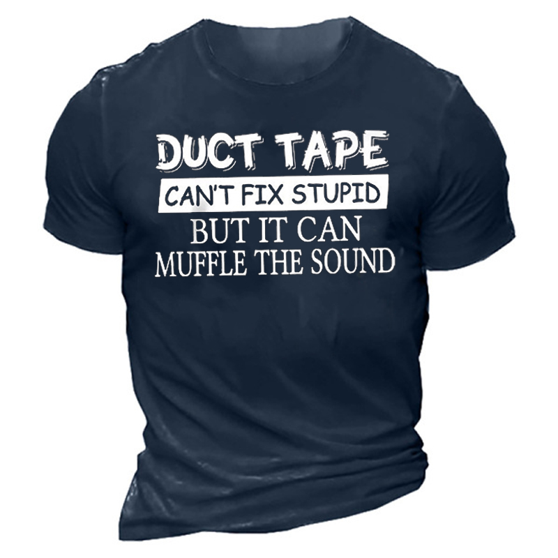Duct Tape It Can't Chic Fix Stupid But It Can Muffle The Sound Cotton Blends Crew Neck Short Sleeve T-shirt