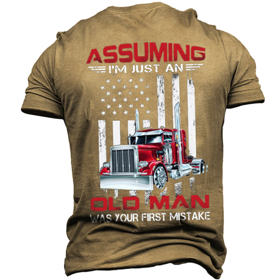 

Assuming I Am Just An Old Man Was Your First Mistake Trucker Men T-Shirt