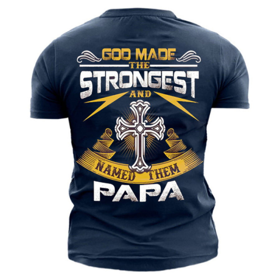 

God Made The Strongest Papa Men's Mood Text Cotton Print T-Shirt