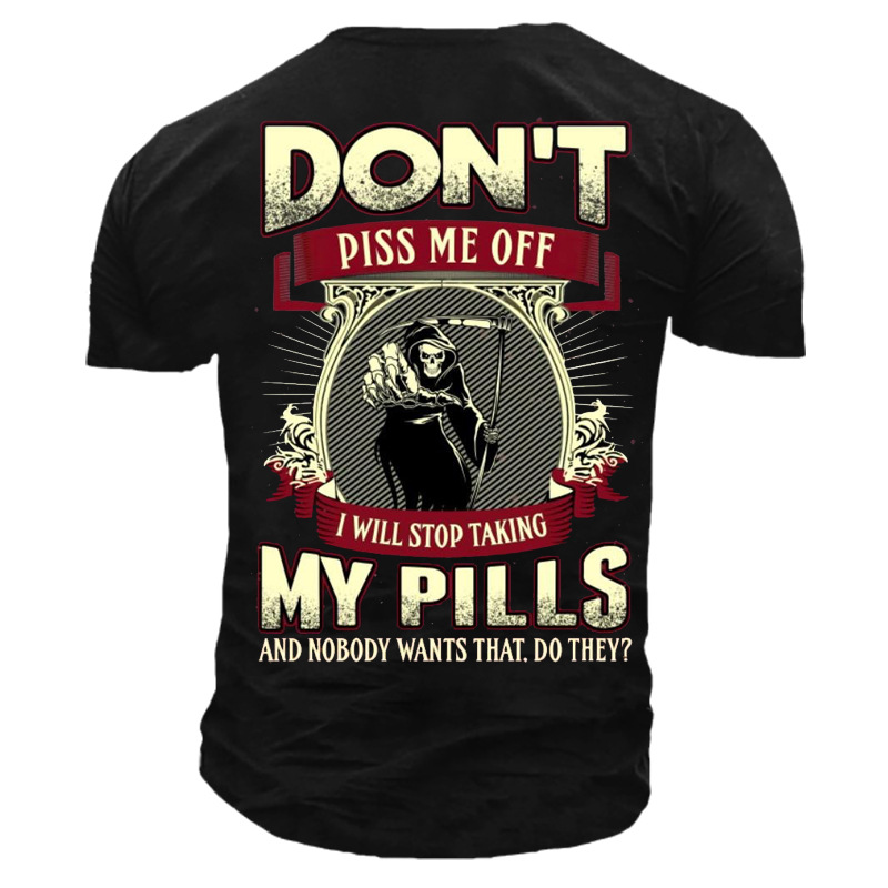 Don't Piss Me Off Chic I Will Stop Taking My Pills Men's Cotton Tee