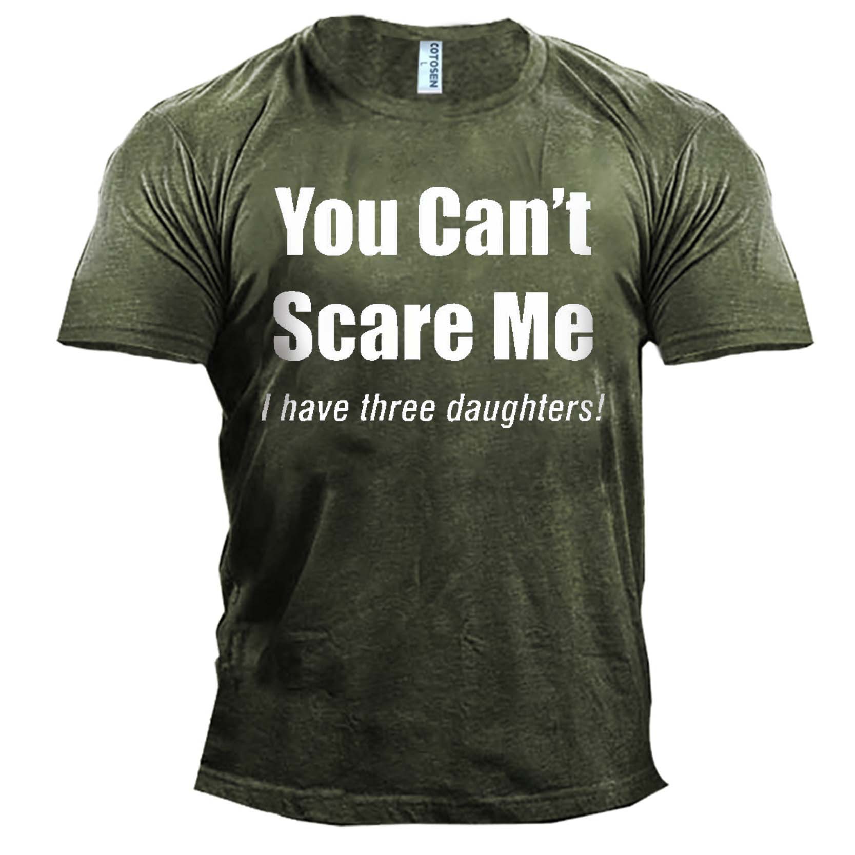 Men's Outdoor You Can't Chic Scare Me I Have Daughters Cotton T-shirt