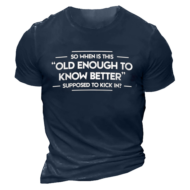 So When Is This Chic Old Enough To Know Better Supposed To Kick In Men's T-shirt