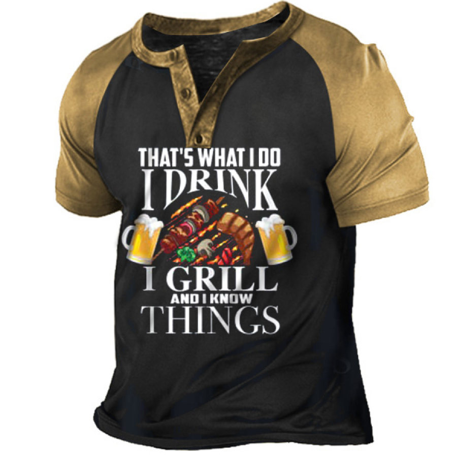 

That's What I Do I Drink I Grill And Know Things Men's Vintage Henley T-Shirt
