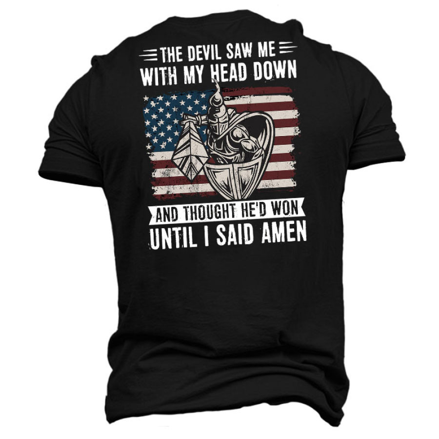 

The Devil Saw Me With My Head Down And Thought He'd Won Men's T-shirt