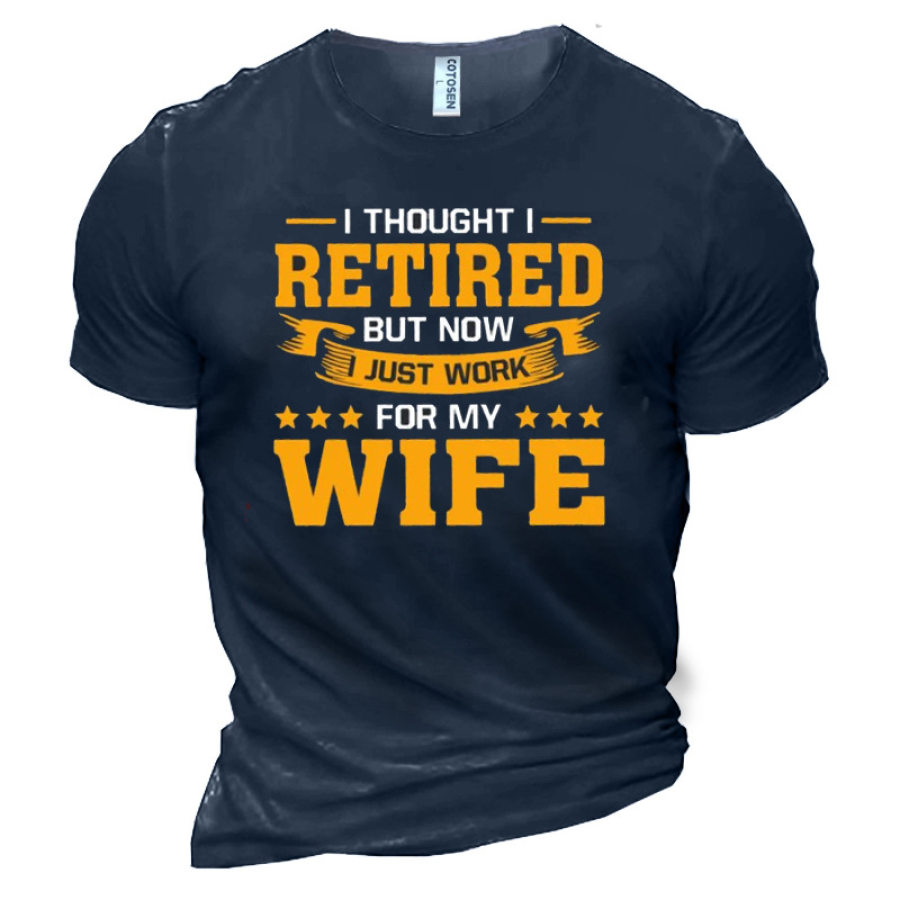 

I Work For My Wife Men's Cotton Print T-shirt