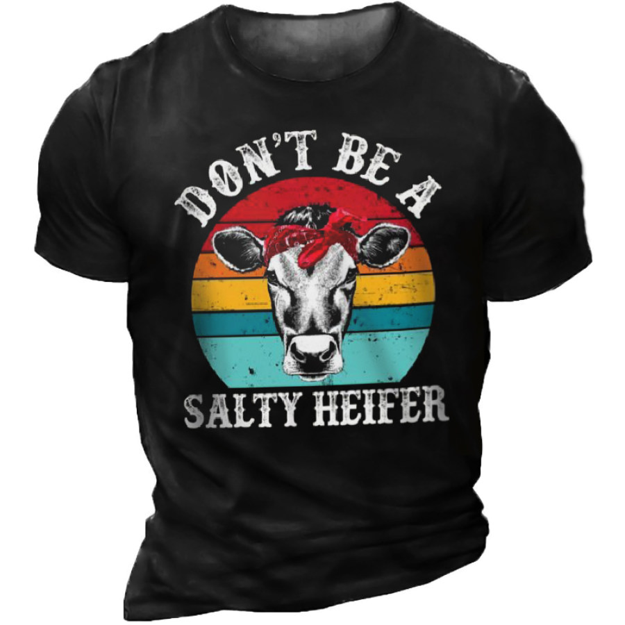 

Men's Don't Be A Salty Heifer Print Outdoor Casual T-Shirt