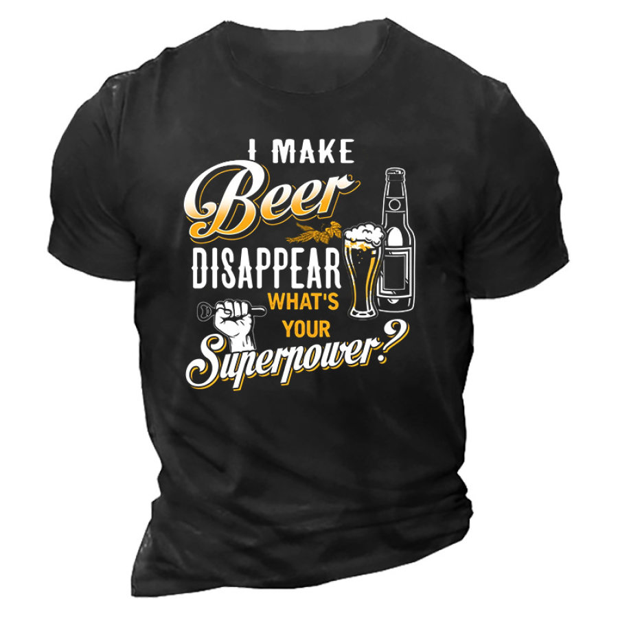 

I Make Beer Disappear What's Your Superpower Men's T-shirt