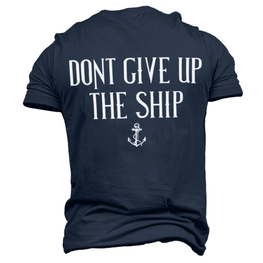 

Don't Give Up The Ship Men's Cotton Short Sleeve T-Shirt
