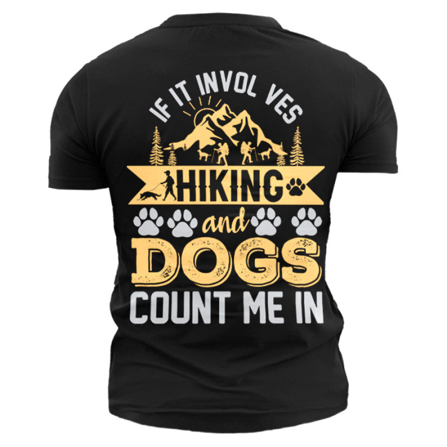 

If It Invol Ves Hiking And Dogs Count Me In Men's Cotton T-Shirt