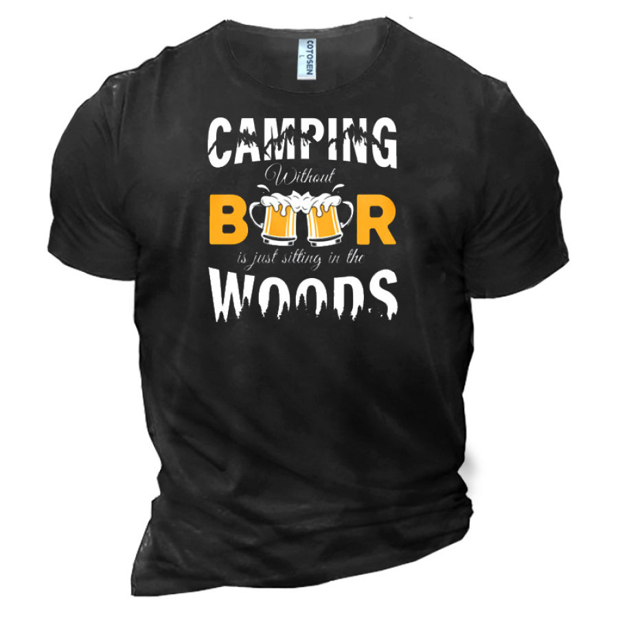 

Camping Without Beer Is Just Sitting In The Woods Men's Cotton T-Shirt
