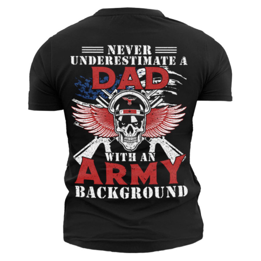 

Never Underestimate A Dad With An Army Background Men's Cotton T-Shirt