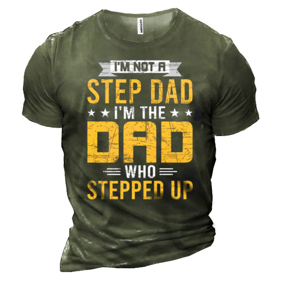 

I'm Non't The Step Dad I'm The Dad Who Stepped Up Men's Cotton Tee