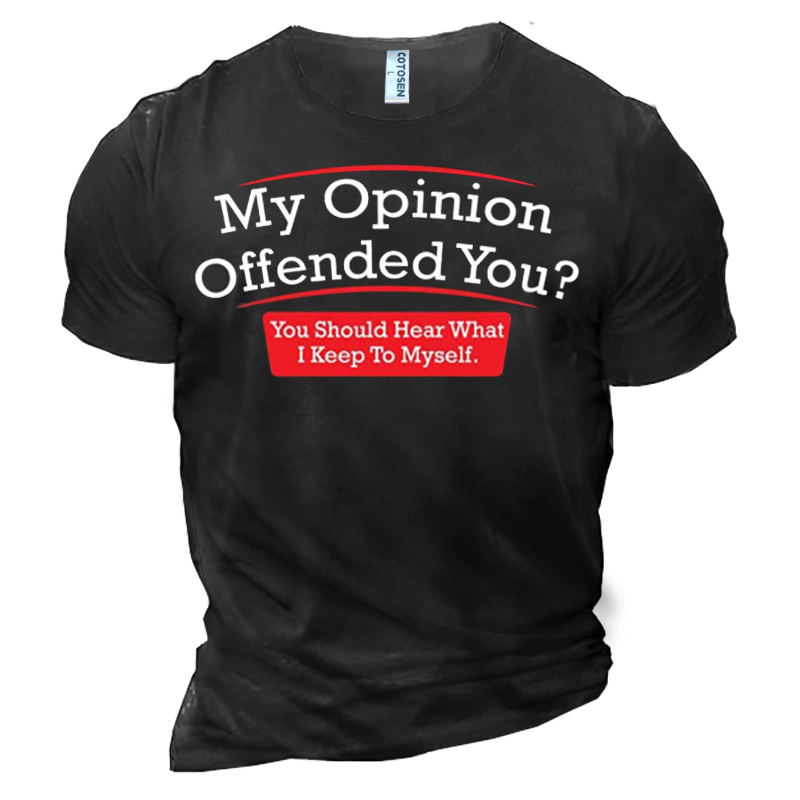 My Opinion Offended You men's Chic Cotton T-shirt