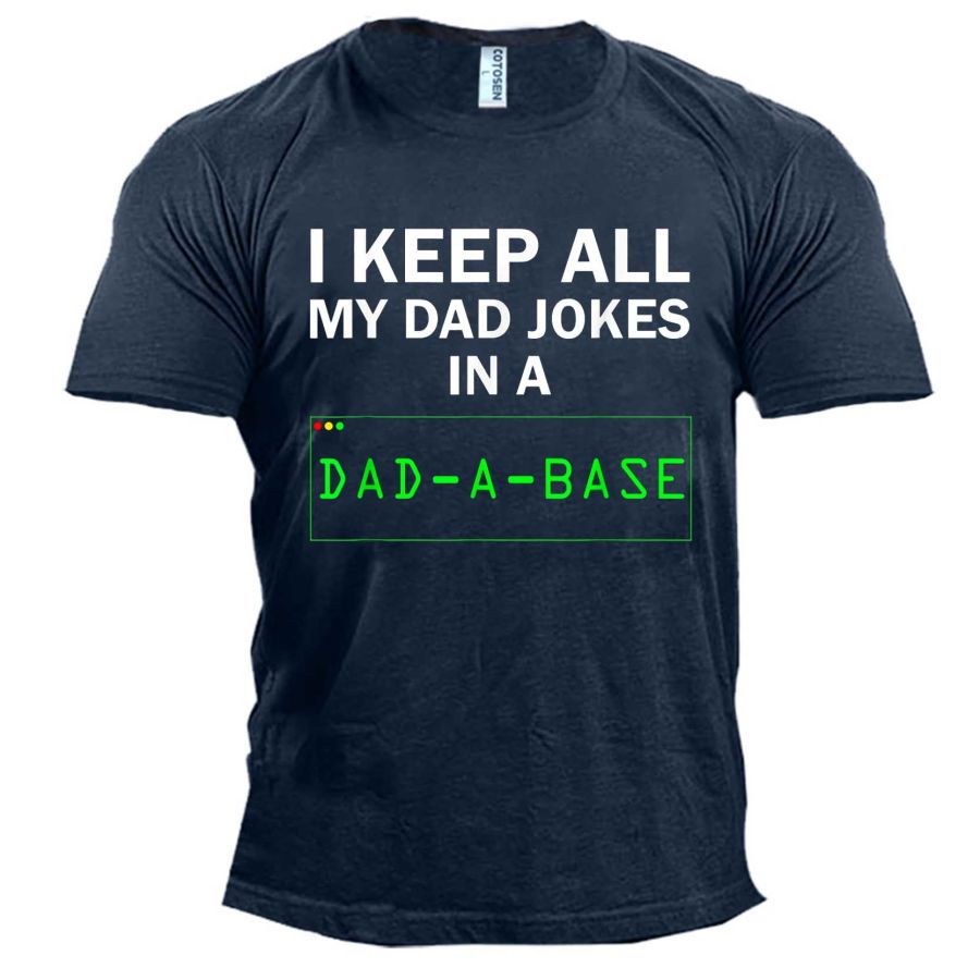 

Men's I Keep All My Dad Jokes In A Dad A Base Cotton T-Shirt