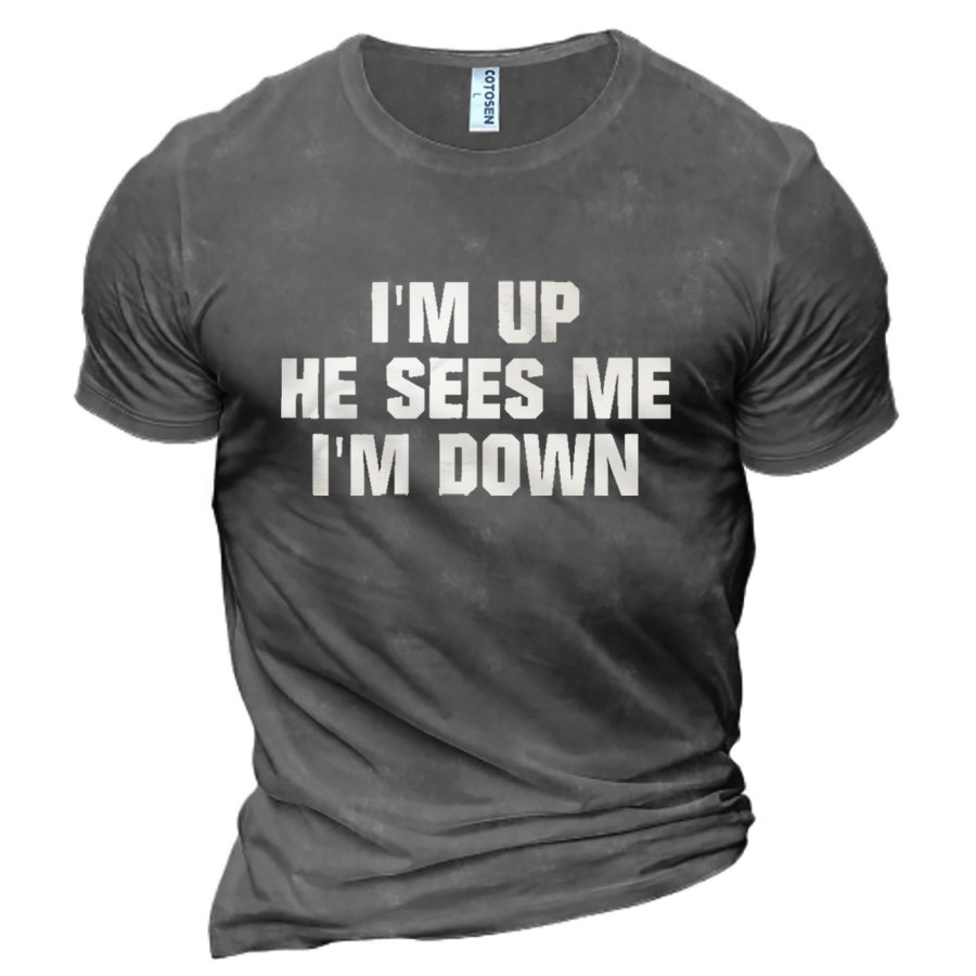 

Men's Outdoor I'm Up He Sees Me I'm Down Cotton T-Shirt