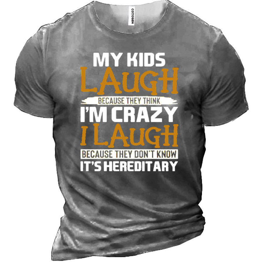 

My Kids Laugh Because They Think I'm Crazy Don't Know It's Hereditary Men's Cotton Shirt
